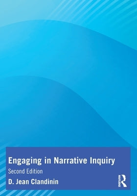 Engaging in Narrative Inquiry by Clandinin, D. Jean