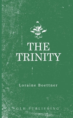 The Trinity by Boettner, Loraine