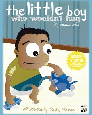 The Little Boy Who Wouldn't Hug by Auntie Fran