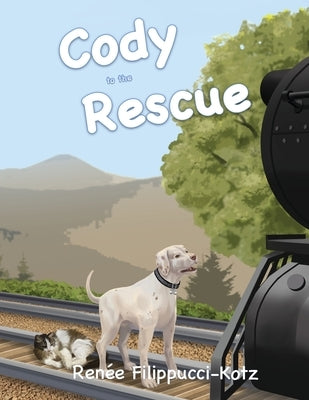 Cody to the Rescue by Filippucci-Kotz, Renee