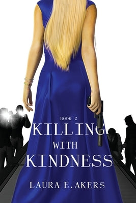 Killing with Kindness by Akers, Laura E.