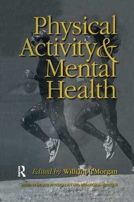 Physical Activity And Mental Health by Morgan, William P.