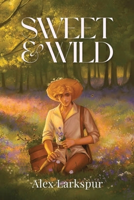Sweet & Wild by Larkspur, Alex