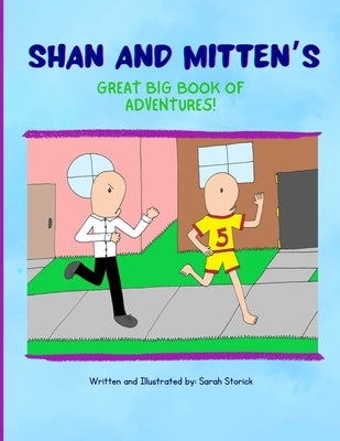 Shan and Mitten's Great Big Book of Adventures! by Storick, Sarah