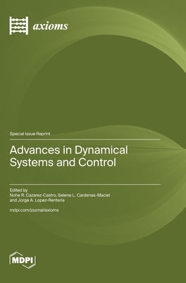Advances in Dynamical Systems and Control by Cazarez-Castro, Nohe R.