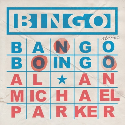 Bingo, Bango, Boingo by Parker, Alan Michael
