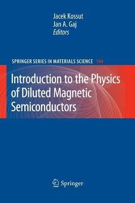 Introduction to the Physics of Diluted Magnetic Semiconductors by Kossut, Jacek