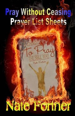Pray Without Ceasing!: Prayer List Booklet by Fortner, Nate