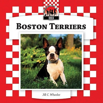 Boston Terriers by Wheeler, Jill C.