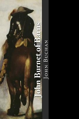 John Burnet of Barns: A Romance by Buchan, John