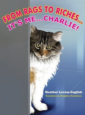 From Rags to Riches...It's Me...Charlie! by English, Heather Lovasa