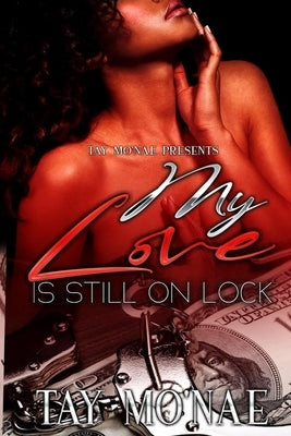 My Love Is Still On Lock by Mo'nae, Tay