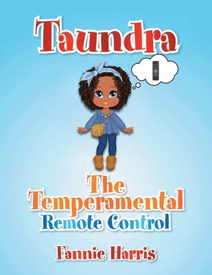 Taundra: The Temperamental Remote Control by Harris, Fannie
