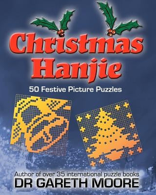 Christmas Hanjie: 50 Festive Picture Puzzles by Moore, Gareth