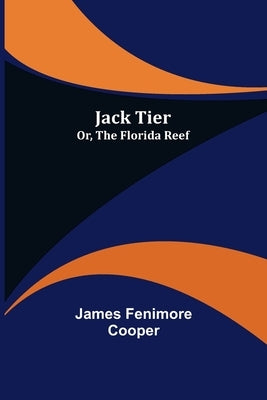 Jack Tier; Or, The Florida Reef by Fenimore Cooper, James