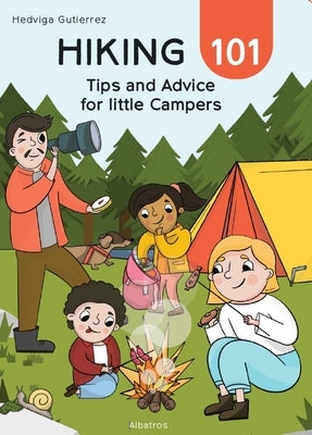 Hiking 101: Tips and Advice for Little Campers by Gutierrez, Hedviga