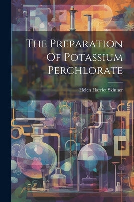 The Preparation Of Potassium Perchlorate by Skinner, Helen Harriet