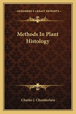 Methods In Plant Histology by Chamberlain, Charles J.