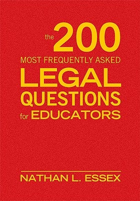 The 200 Most Frequently Asked Legal Questions for Educators by Essex, Nathan L.