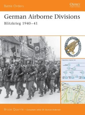 German Airborne Divisions: Blitzkrieg 1940-41 by Quarrie, Bruce