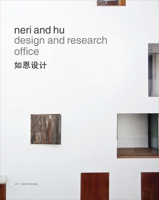 Neri and Hu Design and Research Office: Works and Projects 2004 - 2014 by Neri, Lyndon