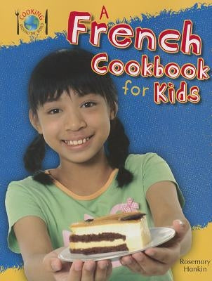 A French Cookbook for Kids by Hankin, Rosie