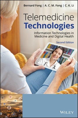 Telemedicine Technologies: Information Technologies in Medicine and Digital Health by Fong, Bernard