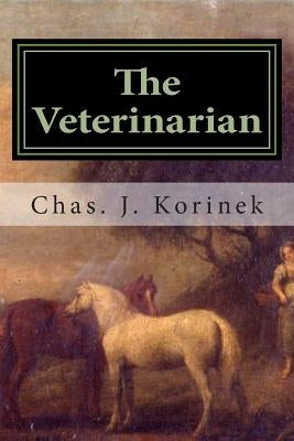 The Veterinarian by Korinek, Chas J.