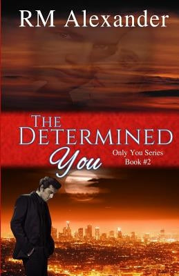 The Determined You by Alexander, R. M.