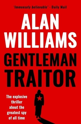 Gentleman Traitor: The explosive thriller about the greatest spy of all time... by Williams, Alan