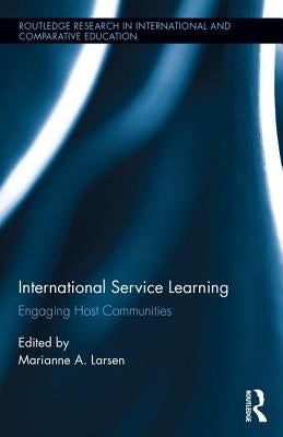 International Service Learning: Engaging Host Communities by Larsen, Marianne