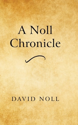 A Noll Chronicle by Noll, David