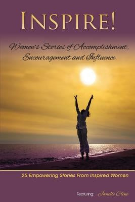 Inspire: Women's Stories of Accomplishment, Encouragement and Influence by Cline, Janelle