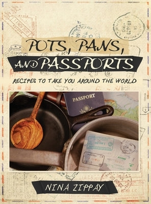 Pots, Pans, and Passports by Zippay, Nina