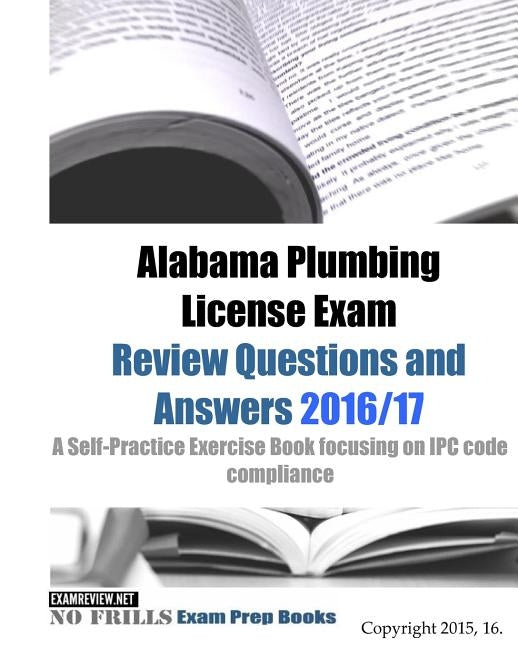 Alabama Plumbing License Exam Review Questions and Answers 2016/17 by Examreview
