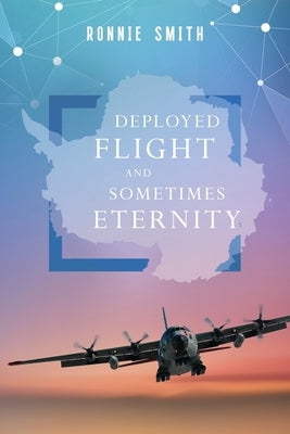 Deployed Flight and Sometimes Eternity by Smith, Ronnie