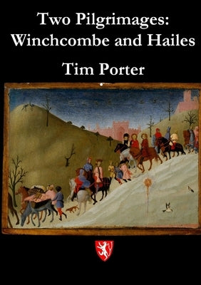Two Pilgrimages: Winchcombe and Hailes by Porter, Tim