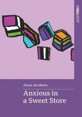 Anxious in a Sweet Store by Jacobson, Anna