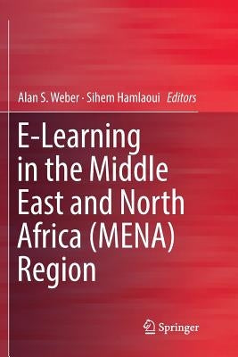 E-Learning in the Middle East and North Africa (Mena) Region by Weber, Alan S.