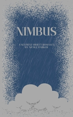 Nimbus: A Sentient Object Romance by Parker, Nicole