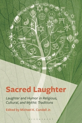 Sacred Laughter: Humor and Laughter in Religious, Cultural, and Mythic Traditions by Lindvall, Terry