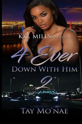 4 Ever Down with Him 2 by Mo'nae, Tay