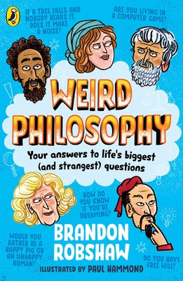 Weird Philosophy: Your Answers to Life's Biggest (and Strangest) Questions by Robshaw, Brandon