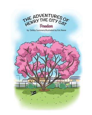 The Adventures of Henry the City Cat: Freedom: Volume 2 by Summers, Debby a.