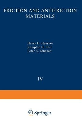 Perspectives in Powder Metallurgy Fundamentals, Methods, and Applications: Volume 4 Friction and Antifriction Materials by Hausner, H.