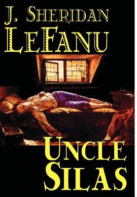 Uncle Silas by J.Sheridan LeFanu, Fiction, Mystery & Detective, Classics, Literary by Le Fanu, Joseph Sheridan