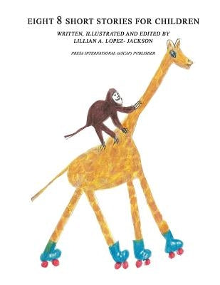 Eight 8 Short Stories for Children by Lopez- Jackson, Lillian