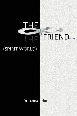 The Friend: Spirit World by Hill, Yolanda