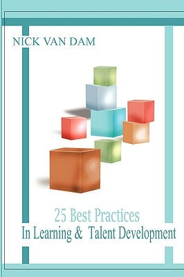 25 Best Practices in Learning & Talent Development by Van Dam, Nick