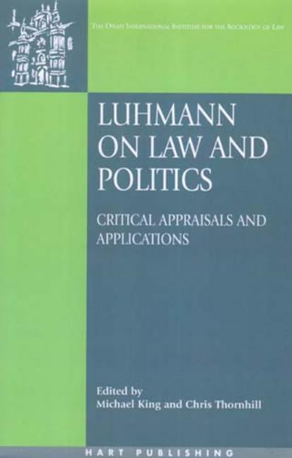 Luhmann on Law and Politics PB: Critical Appraisals and Applications by King, Michael